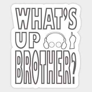 What's up brother gamer design Sticker